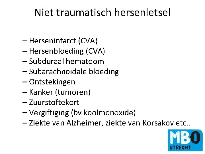 Niet traumatisch hersenletsel – Herseninfarct (CVA) – Hersenbloeding (CVA) – Subduraal hematoom – Subarachnoïdale