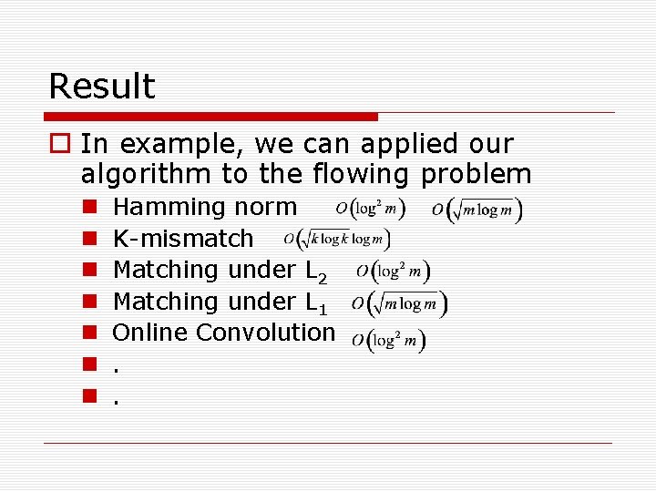 Result In example, we can applied our algorithm to the flowing problem Hamming norm