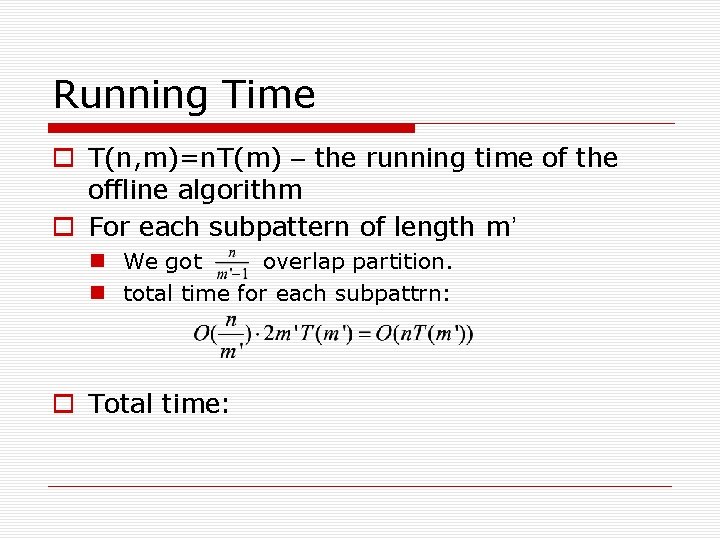 Running Time T(n, m)=n. T(m) – the running time of the offline algorithm For