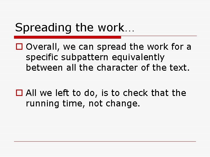 Spreading the work… Overall, we can spread the work for a specific subpattern equivalently