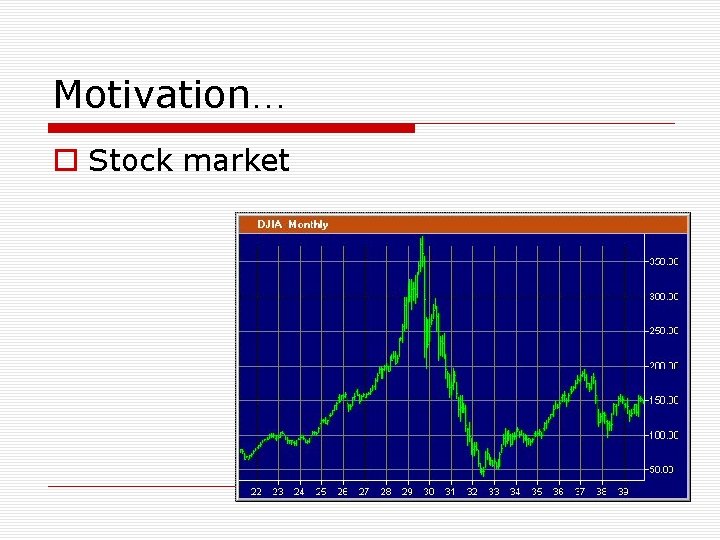 Motivation… Stock market 