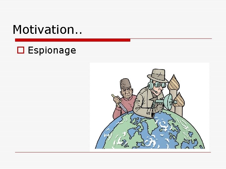 Motivation. . Espionage 