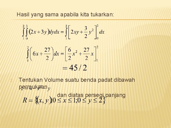 Hasil yang sama apabila kita tukarkan: 2. Tentukan Volume suatu benda padat dibawah permukaan