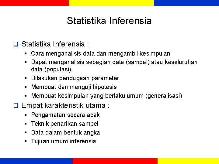 Statistika Inferensia q Statistika Inferensia : § Cara menganalisis data dan mengambil kesimpulan §