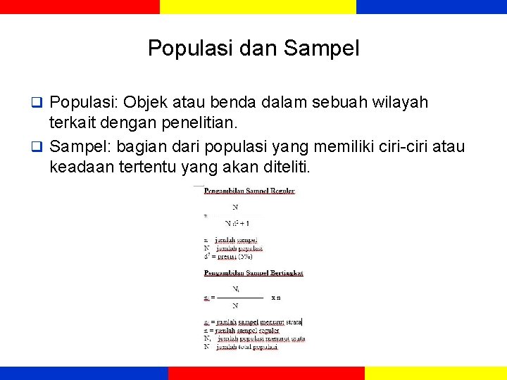 Populasi dan Sampel q Populasi: Objek atau benda dalam sebuah wilayah terkait dengan penelitian.