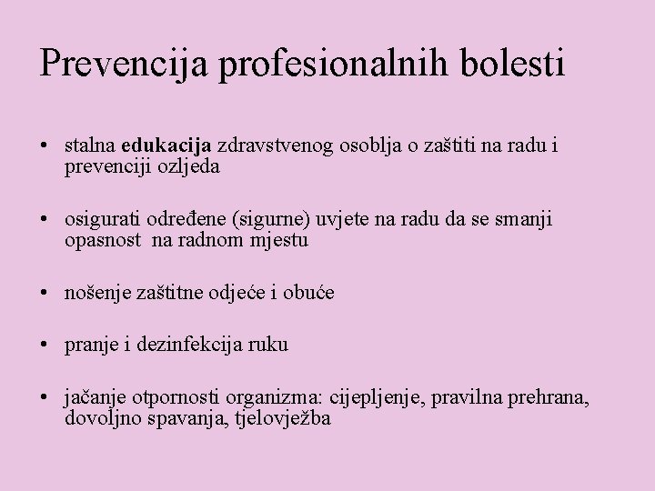 Prevencija profesionalnih bolesti • stalna edukacija zdravstvenog osoblja o zaštiti na radu i prevenciji