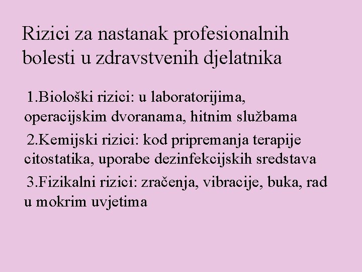 Rizici za nastanak profesionalnih bolesti u zdravstvenih djelatnika 1. Biološki rizici: u laboratorijima, operacijskim