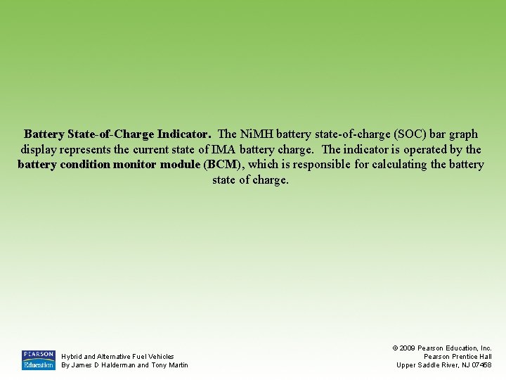 Battery State-of-Charge Indicator. The Ni. MH battery state-of-charge (SOC) bar graph display represents the