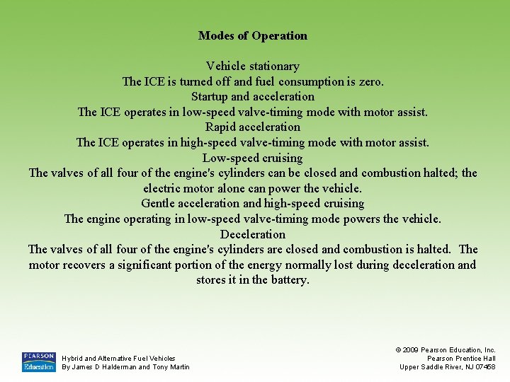 Modes of Operation Vehicle stationary The ICE is turned off and fuel consumption is