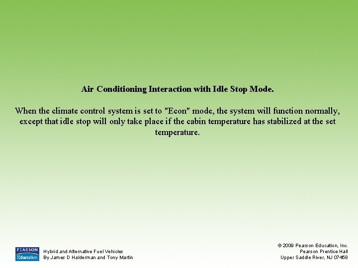Air Conditioning Interaction with Idle Stop Mode. When the climate control system is set