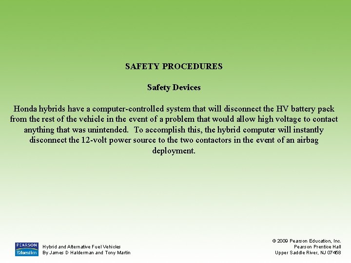 SAFETY PROCEDURES Safety Devices Honda hybrids have a computer-controlled system that will disconnect the