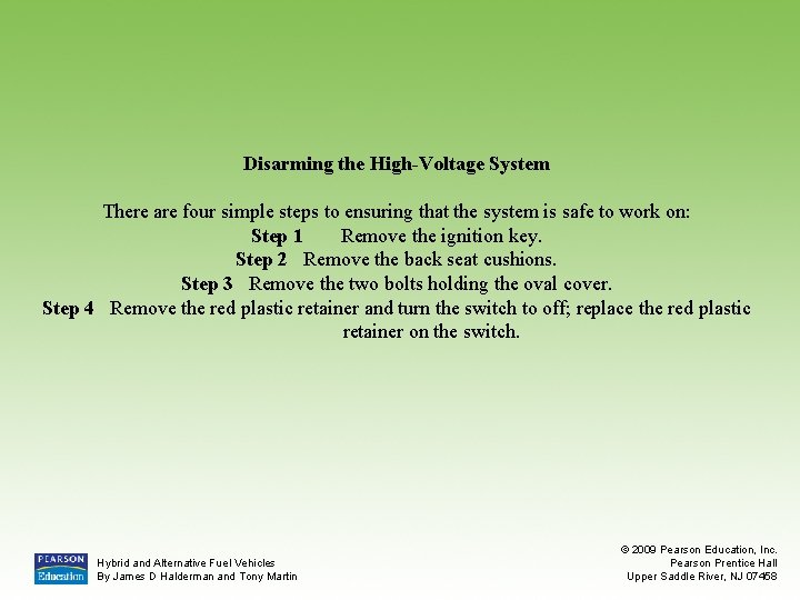 Disarming the High-Voltage System There are four simple steps to ensuring that the system