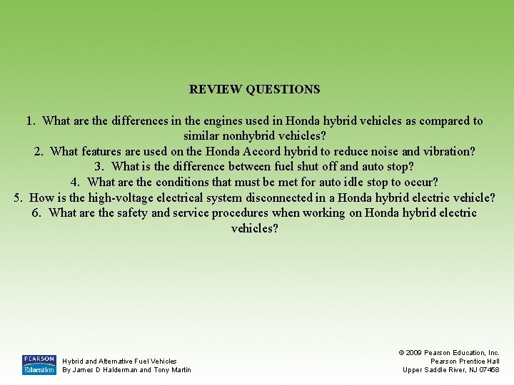 REVIEW QUESTIONS 1. What are the differences in the engines used in Honda hybrid