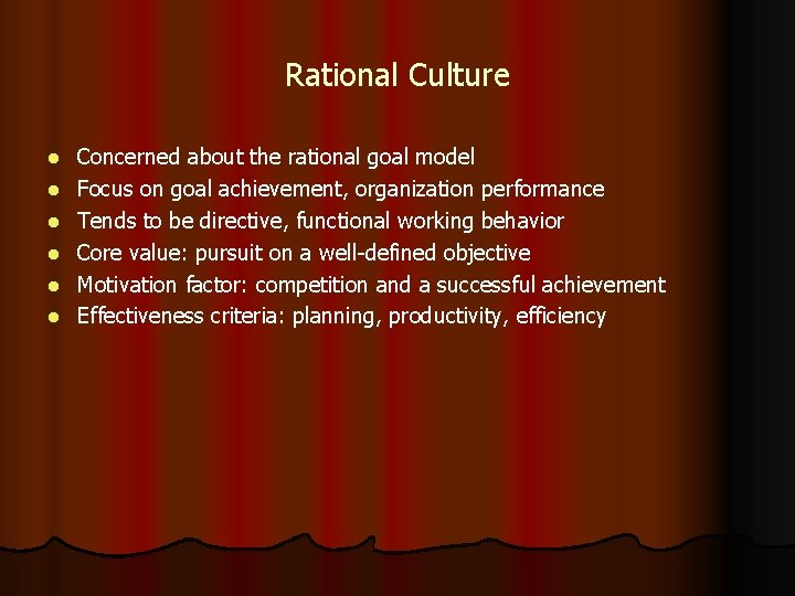 Rational Culture l l l Concerned about the rational goal model Focus on goal