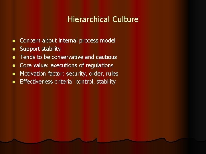 Hierarchical Culture l l l Concern about internal process model Support stability Tends to