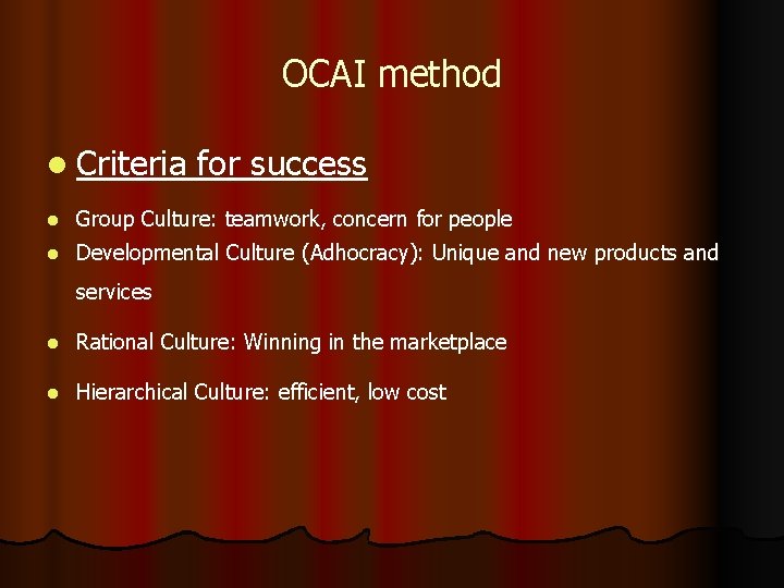 OCAI method l Criteria for success l Group Culture: teamwork, concern for people l