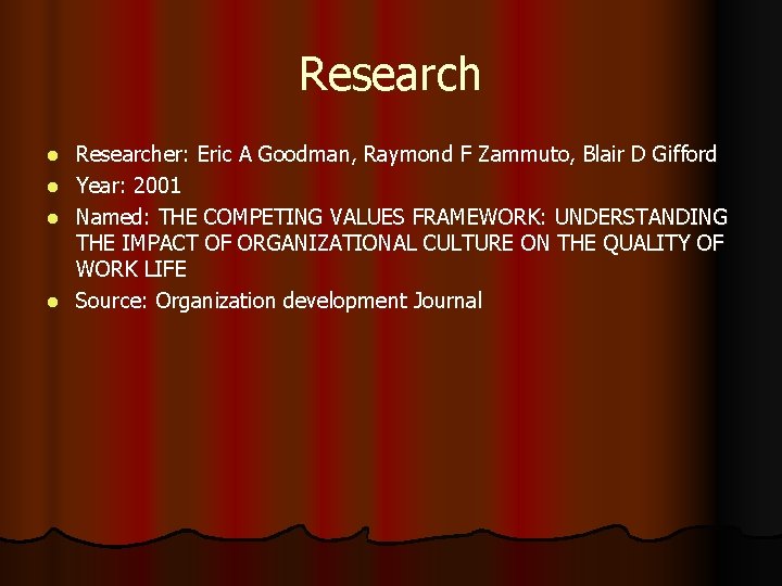 Research l l Researcher: Eric A Goodman, Raymond F Zammuto, Blair D Gifford Year: