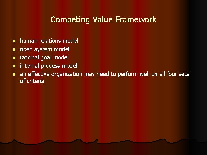 Competing Value Framework l l l human relations model open system model rational goal