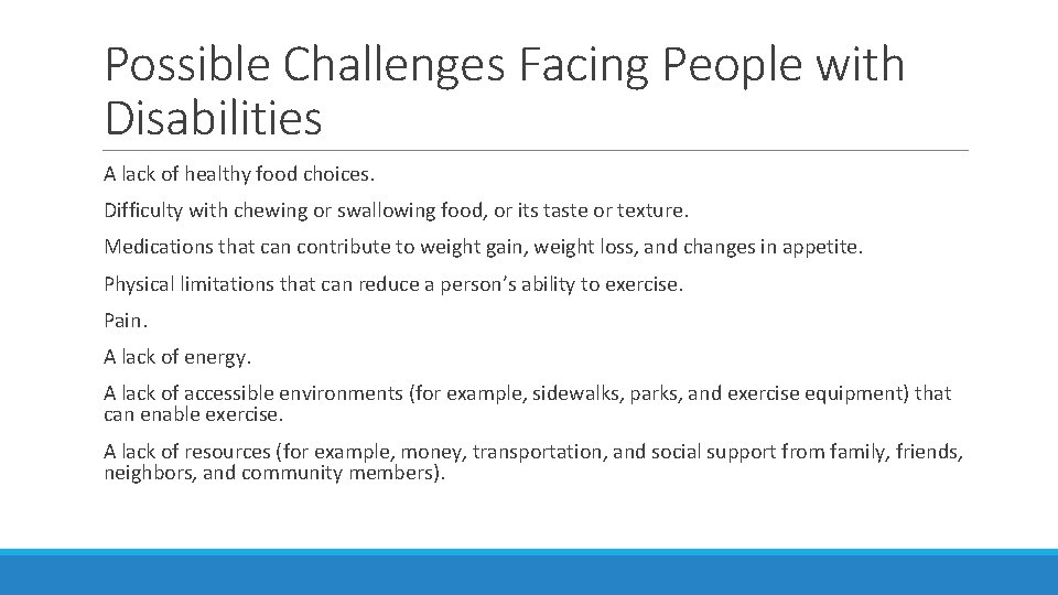 Possible Challenges Facing People with Disabilities A lack of healthy food choices. Difficulty with