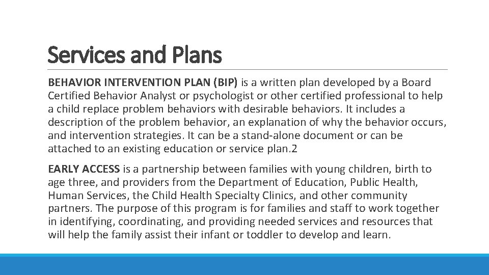 Services and Plans BEHAVIOR INTERVENTION PLAN (BIP) is a written plan developed by a