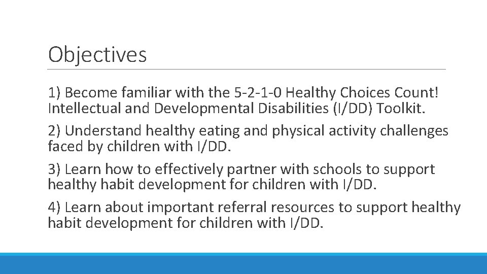Objectives 1) Become familiar with the 5 -2 -1 -0 Healthy Choices Count! Intellectual