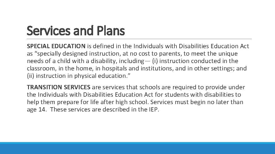 Services and Plans SPECIAL EDUCATION is defined in the Individuals with Disabilities Education Act