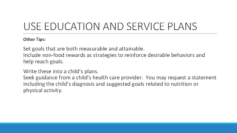 USE EDUCATION AND SERVICE PLANS Other Tips: Set goals that are both measurable and
