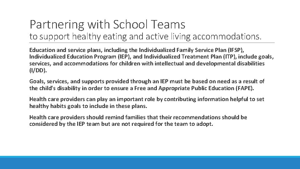 Partnering with School Teams to support healthy eating and active living accommodations. Education and
