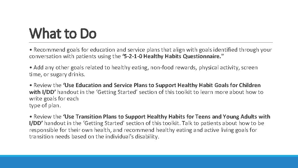 What to Do • Recommend goals for education and service plans that align with