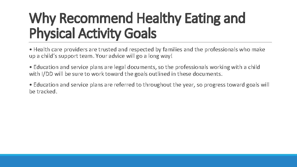 Why Recommend Healthy Eating and Physical Activity Goals • Health care providers are trusted