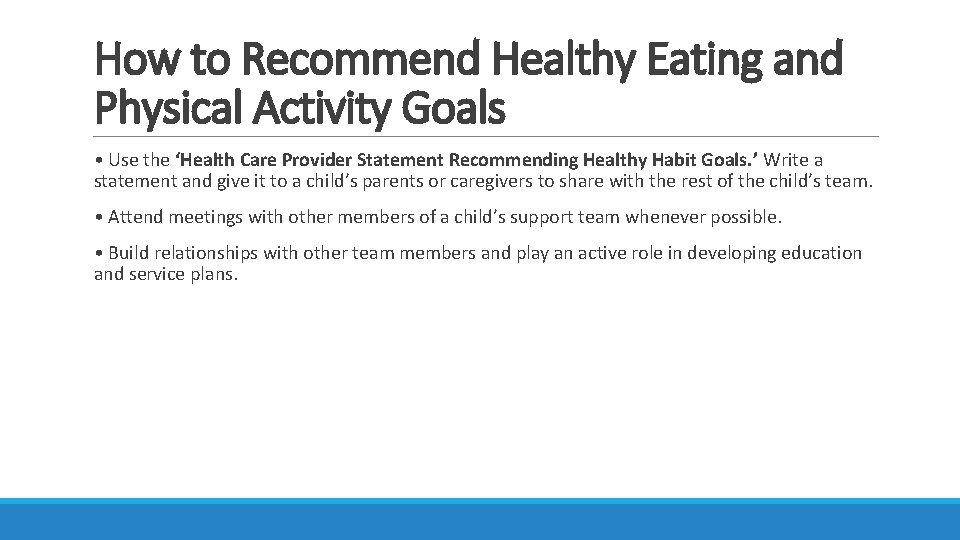 How to Recommend Healthy Eating and Physical Activity Goals • Use the ‘Health Care