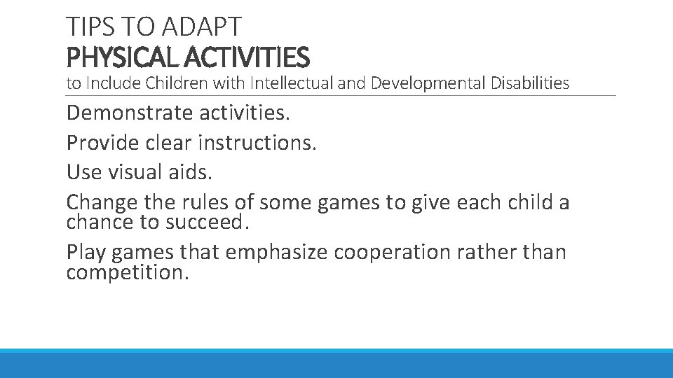 TIPS TO ADAPT PHYSICAL ACTIVITIES to Include Children with Intellectual and Developmental Disabilities Demonstrate