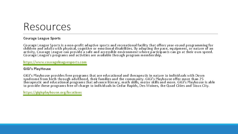 Resources Courage League Sports is a non-profit adaptive sports and recreational facility that offers