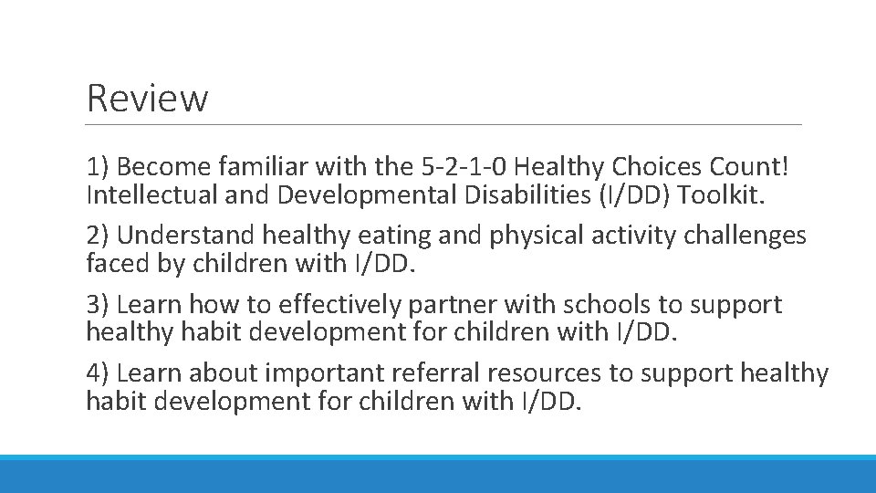 Review 1) Become familiar with the 5 -2 -1 -0 Healthy Choices Count! Intellectual