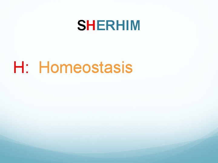 SHERHIM H: Homeostasis 