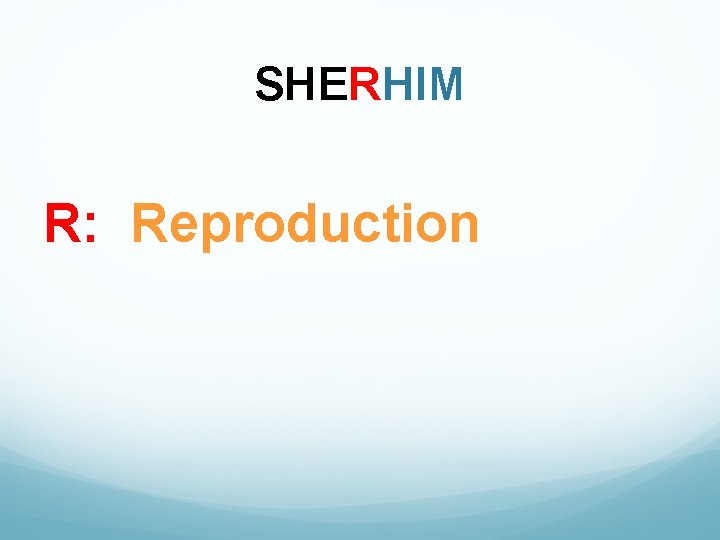 SHERHIM R: Reproduction 