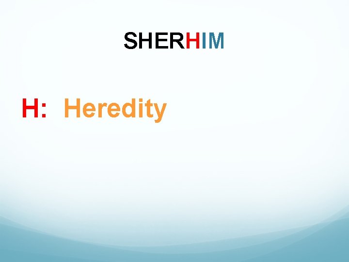 SHERHIM H: Heredity 