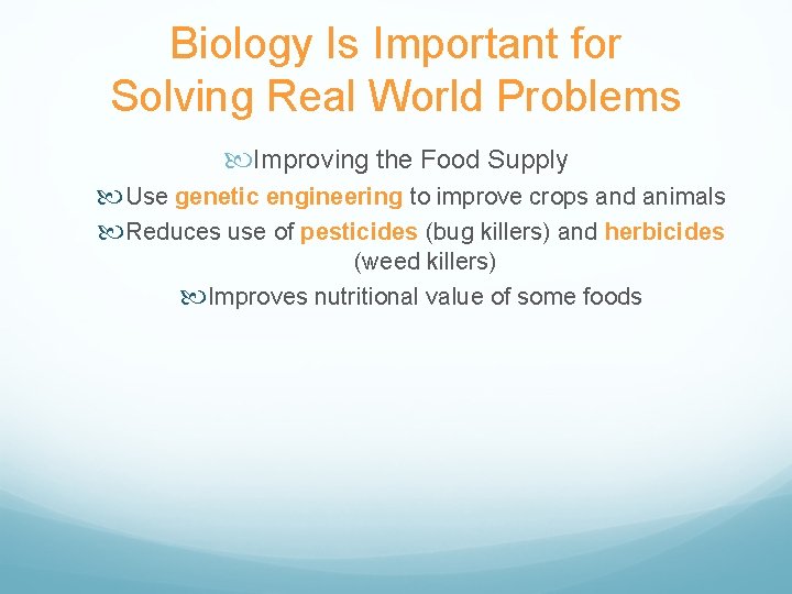 Biology Is Important for Solving Real World Problems Improving the Food Supply Use genetic