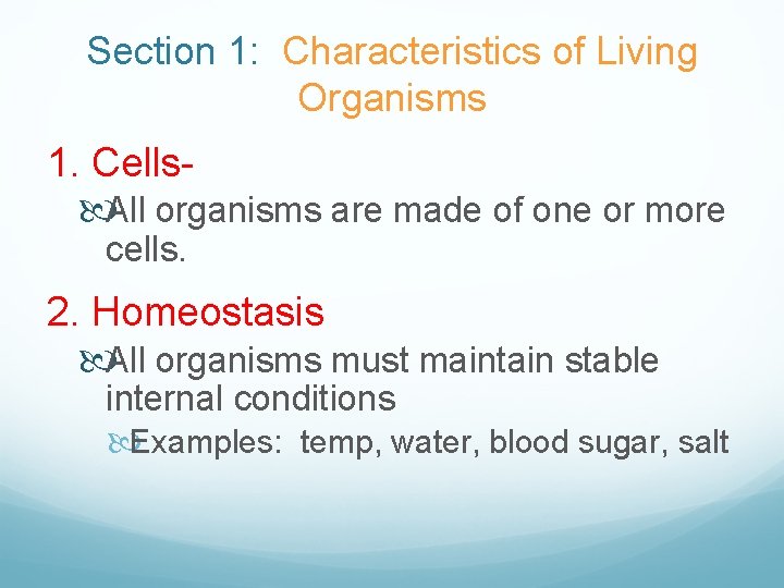 Section 1: Characteristics of Living Organisms 1. Cells All organisms are made of one