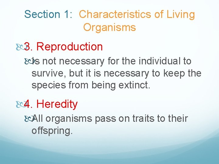 Section 1: Characteristics of Living Organisms 3. Reproduction Is not necessary for the individual