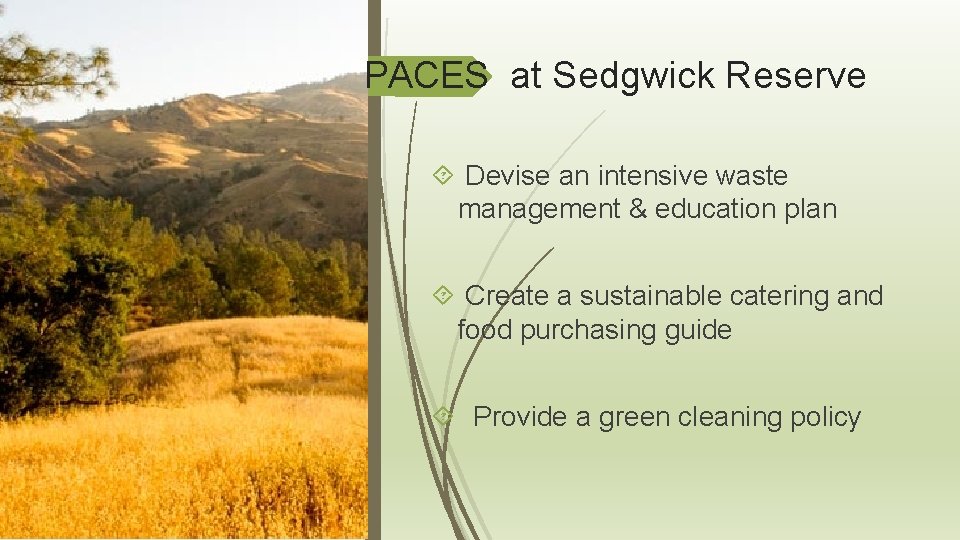 PACES at Sedgwick Reserve Devise an intensive waste management & education plan Create a