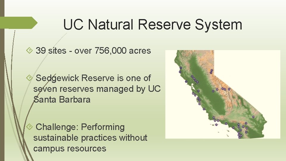 UC Natural Reserve System 39 sites - over 756, 000 acres Sedgewick Reserve is