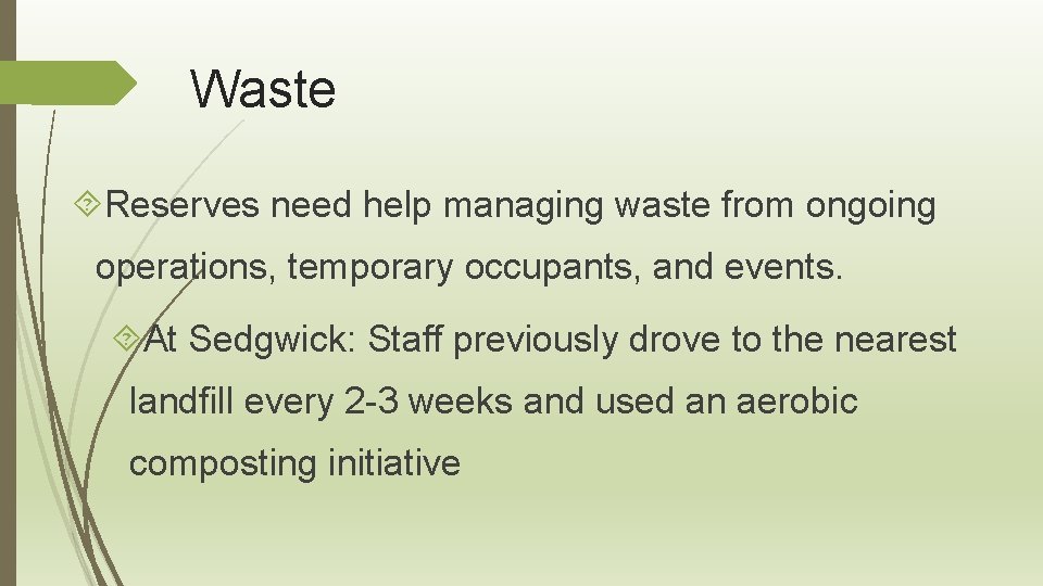 Waste Reserves need help managing waste from ongoing operations, temporary occupants, and events. At