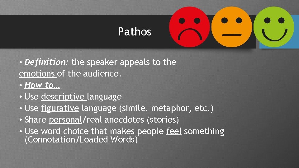 Pathos • Definition: the speaker appeals to the emotions of the audience. • How