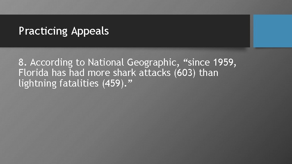 Practicing Appeals 8. According to National Geographic, “since 1959, Florida has had more shark