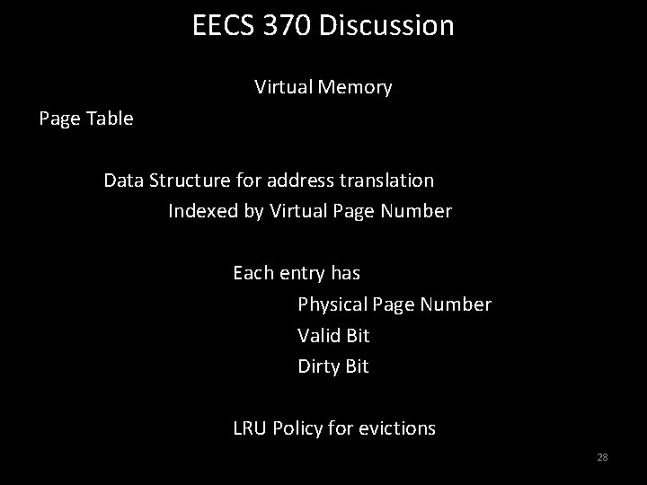 EECS 370 Discussion Virtual Memory Page Table Data Structure for address translation Indexed by