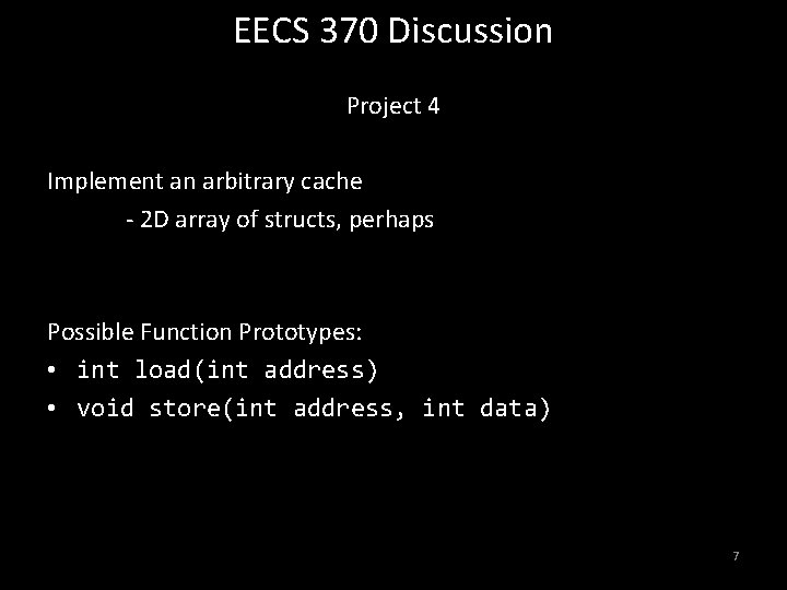 EECS 370 Discussion Project 4 Implement an arbitrary cache - 2 D array of