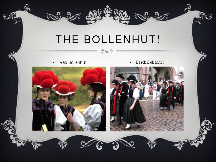 THE BOLLENHUT! • Red Bollenhut • Black Bollenhut 