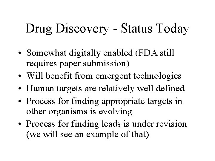 Drug Discovery - Status Today • Somewhat digitally enabled (FDA still requires paper submission)