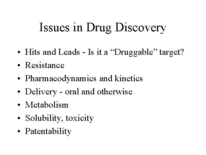Issues in Drug Discovery • • Hits and Leads - Is it a “Druggable”